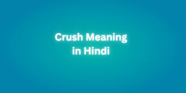 Crush Meaning in Hindi