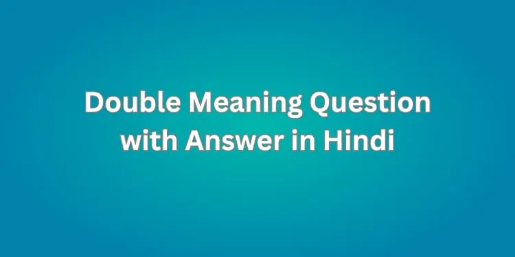 Double Meaning Question with Answer in Hindi