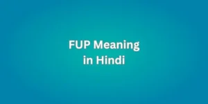 FUP Meaning in Hindi